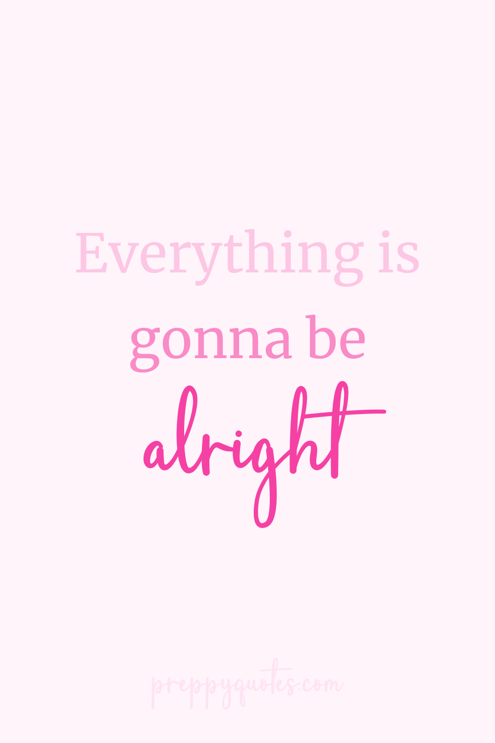 everything is gonna be alright everything is gonna be alright